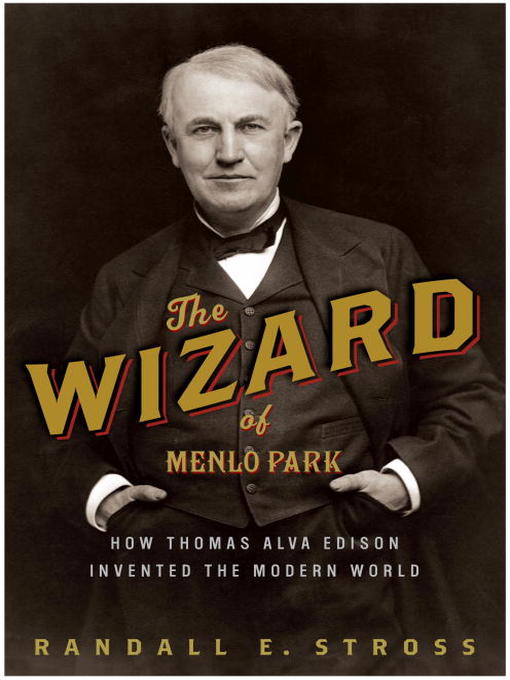 Title details for The Wizard of Menlo Park by Randall E. Stross - Available